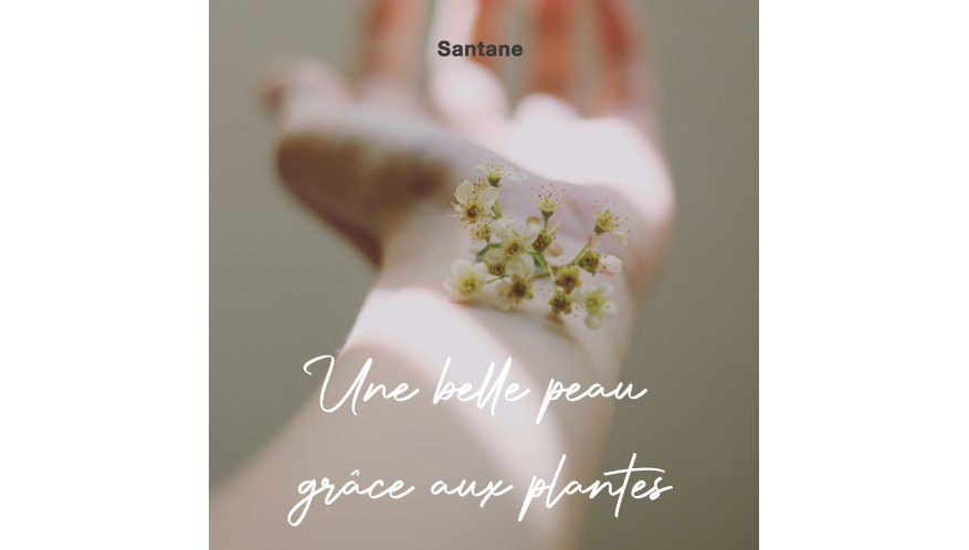 Une belle peau grâce aux plantes !